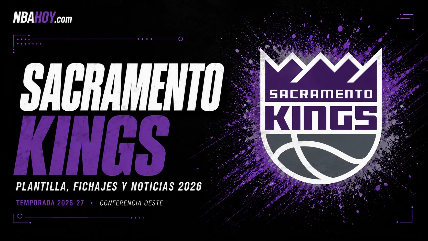 Sacramento Kings: plantilla, fichajes y noticias de la temporada 2026-27